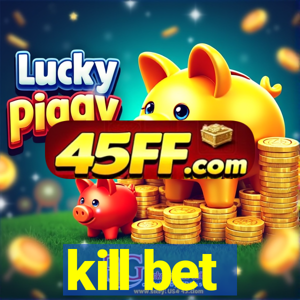 kill bet